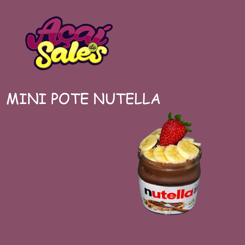 AÇAÍ NO MINI POTE DE NUTELLA 350ML